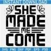 She made me come SVG