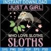 Just a Girl who love sloths SVG