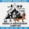 We might not be home but German shepherds always are SVG