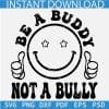 Be a buddy not a bully smiley face svg, Stop Bullying SVG, Bullying Awareness SVG