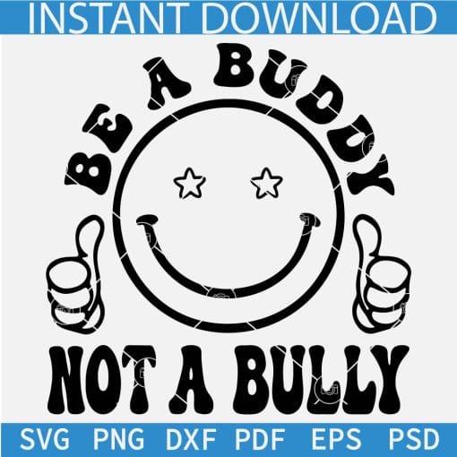 Be a buddy not a bully smiley face svg, Stop Bullying SVG, Bullying Awareness SVG