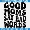 Good Moms Say Bad Words Retro Wavy Text SVG