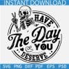Have The Day You Deserve Peace Sign Skeleton SVG, Happy Skeleton Have The Day You Deserve SVG