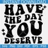 Have the day you deserve retro wavy text SVG