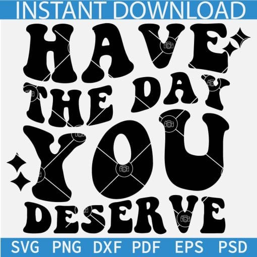 Have the day you deserve retro wavy text SVG