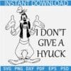 I don't give a hyuck Goofy SVG, Hyuck Disney Goofy SVG
