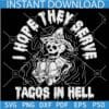 I hope they sell tacos in hell Skeleton SVG, Horror Tacos Humor SVG, Tacos Skeleton Witch Smoking SVG