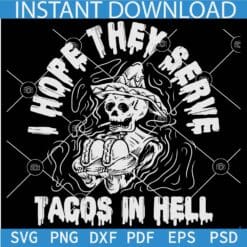 I hope they sell tacos in hell Skeleton SVG, Horror Tacos Humor SVG, Tacos Skeleton Witch Smoking SVG