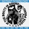 If the Booty is round I Gotta Pound Skeleton bat and spider SVG, Funny Skeleton SVG