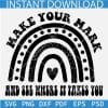 Make your mark and see where it takes you Boho Rainbow SVG, International Dot Day SVG