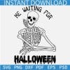 Me Waiting For Halloween Skeleton svg, Halloween Skeleton Smiling SVG