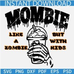 Mombie Coffee Like A Zombie but with kids SVG, Halloween Coffee Zombie SVG, Like a Zombie but with kids mombie SVG
