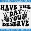 Retro Have The Day You Deserve SVG, Skeleton Peace Sign Have The Day You Deserve SVG