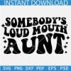 Somebody's loud moth Aunt Retro Wavy Text SVG, Funny Aunt Humor Retro SVG