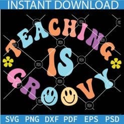 Teaching is groovy Smile Retro Text SVG,