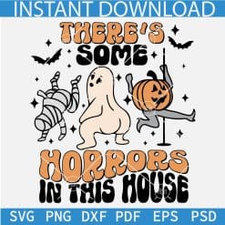 There's Some Horrors in this house Ghost SVG, Horror Ghost and Mummy SVG