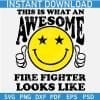 This is What an Awesome Firefighter Looks Like Smile SVG