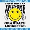 This is What an Awesome Graduate Looks Like Smile SVG