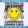 This is What an Awesome Lineman Looks Like Smile SVG