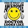 This is What an Awesome Doctor Looks Like Smile SVG