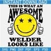 This is What an Awesome Welder Looks Like Smile SVG