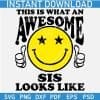 This is What an Awesome Sis Looks Like Smile SVG