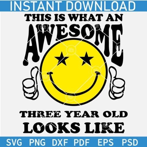 This is What an Awesome Three Year Old Looks Like Smile SVG