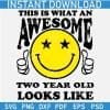 This is What an Awesome Two Year Old Looks Like Smile SVG