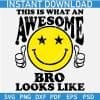 This is What an Awesome Bro Looks Like Smile SVG