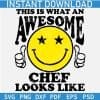 This is What an Awesome Chef Looks Like Smile SVG