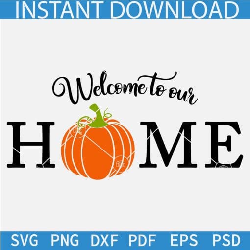 Welcome to our home Pumpkin Pumpkin SVG, Fall Welcome Humor SVG, Thanks Giving SVG