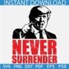Never Surrender Trump SVG