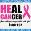 Heal Cancer SVG, He Can Cancer Ribbon SVG, For nothing is impossible with God SVG, Luke 137 Cancer Quote SVG