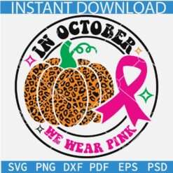 In October we wear pink svg, Leopard prints Pumpkin Cancer awareness Ribbon SVG