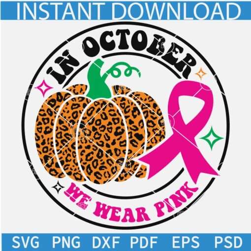 In October we wear pink svg, Leopard prints Pumpkin Cancer awareness Ribbon SVG