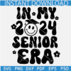 In my 2024 Senior Era SVG, Smiley Face 2024 Senior Era SVG, Senior class of 2024 SVG