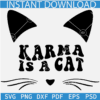 Karma Is a Cat SVG PNG PDF,  Karma Vibes Svg, Cat Lady Svg, Cat Face Karma is a Cat SVG