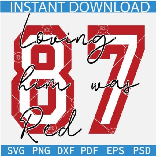 Loving him was red SVG, Travis Kelce 87 SVG, Travis Kelce loving him was red SVG