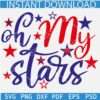 Oh my Stars SVG, 4th of July Quote SVG, Independence Day Saying SVG