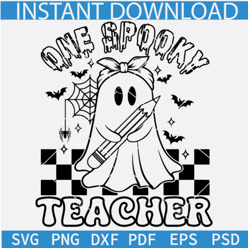 One spooky teacher Ghost svg, Halloween Teacher Ghost SVG, Spider web and Bat Spooky Teacher SVG
