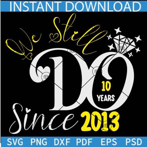 We Still Do Since 2013 SVG, 10 Years of Marriage Svg, Husband And Wife SVG