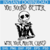 You Sound Better With Your Mouth Closed Jack SVG, Jack Skelington Halloween SVG, Nightmare Before Closed Mouth SVG