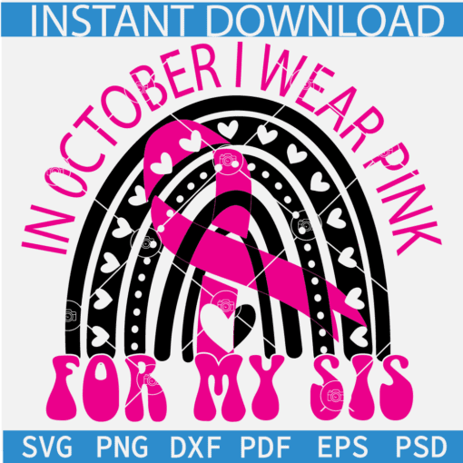 in October I wear pin for my Sis SVG, Cancer Awareness SVG, Cancer Awareness Month SVG