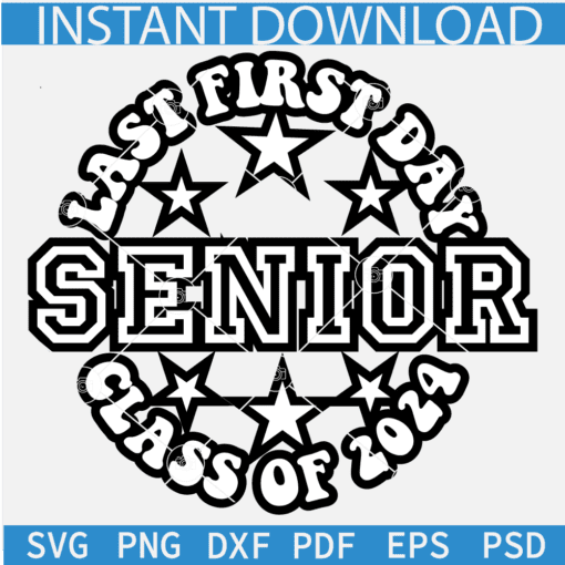 Last First day Class of 2024 SVG, Senior Class of 2024 SVG, Class of 2024 High School Graduation SVG