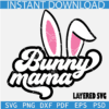 Mama Bunny With Ears SVG, Bunny Mama Svg, Easter Mama Bunny Layered Svg