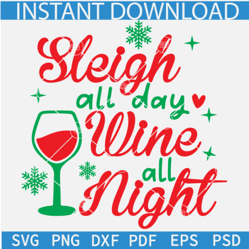Slay all day wine all night svg, Christmas Wine SVG, Wine Glass and Snowflakes SVG