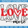 Love More Stacked SVG, Valentine's Day Quote Svg