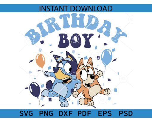 Bluey Birthday boy SVG, Bluey Cartoon Birthday SVG PNG PDF DXF