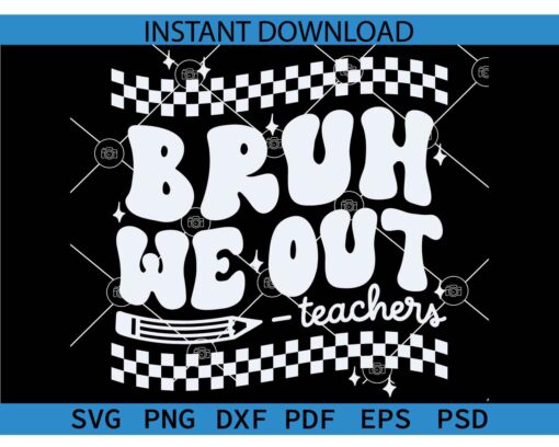 Bruh We Out Teachers Retro Wavy Text SVG, Retro Bruh Teachers Checkered Board SVG