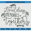 Building Memories Together SVG
